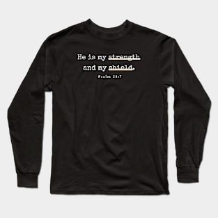 He is my strength and my shield Psalm 28:7 Christian Long Sleeve T-Shirt